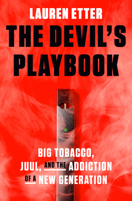 The Devil's Playbook: Big Tobacco, Juul, and the Addiction of a New Generation - Lauren Etter
