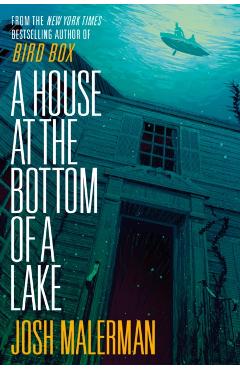 A House at the Bottom of a Lake - Josh Malerman