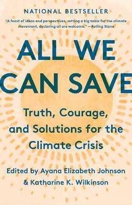 All We Can Save: Truth, Courage, and Solutions for the Climate Crisis - Ayana Elizabeth Johnson