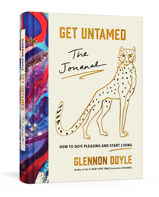 Get Untamed: The Journal (How to Quit Pleasing and Start Living) - Glennon Doyle