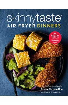 Coperta cărții 'Skinnytaste Air Fryer Dinners: 75 Healthy Recipes for Easy Weeknight Meals - Gina Homolka'