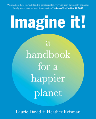 Imagine It!: A Handbook for a Happier Planet - Laurie David