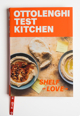 Ottolenghi Test Kitchen: Shelf Love: Recipes to Unlock the Secrets of Your Pantry, Fridge, and Freezer: A Cookbook - Noor Murad