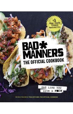 Poza produsului Bad Manners: The Official Cookbook: Eat Like You Give a F*ck: A Vegan Cookbook - Bad Manners