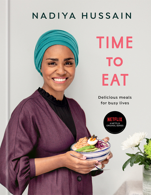 Time to Eat: Delicious Meals for Busy Lives: A Cookbook - Nadiya Hussain