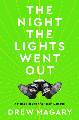The Night the Lights Went Out: A Memoir of Life After Brain Damage - Drew Magary