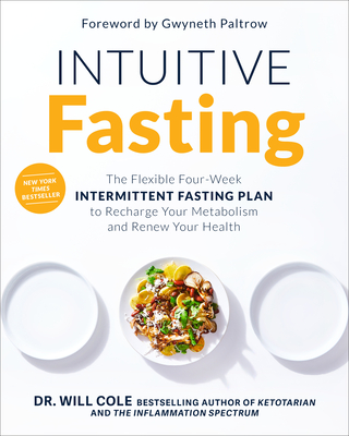 Intuitive Fasting: The Flexible Four-Week Intermittent Fasting Plan to Recharge Your Metabolism and Renew Your Health - Will Dr Cole