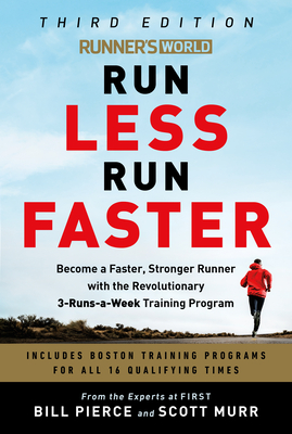 Runner's World Run Less Run Faster: Become a Faster, Stronger Runner with the Revolutionary 3-Runs-A-Week Training Program - Bill Pierce