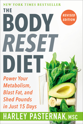 The Body Reset Diet, Revised Edition: Power Your Metabolism, Blast Fat, and Shed Pounds in Just 15 Days - Harley Pasternak