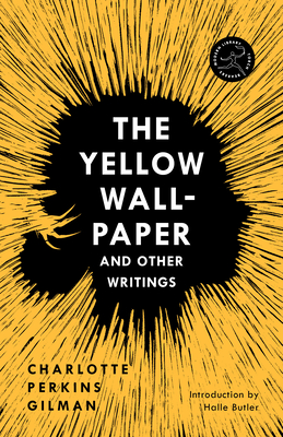 The Yellow Wall-Paper and Other Writings - Charlotte Perkins Gilman