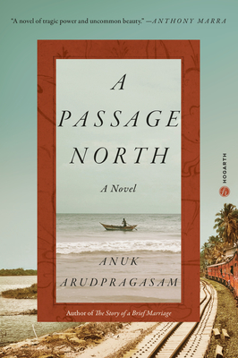 A Passage North - Anuk Arudpragasam