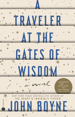A Traveler at the Gates of Wisdom - John Boyne