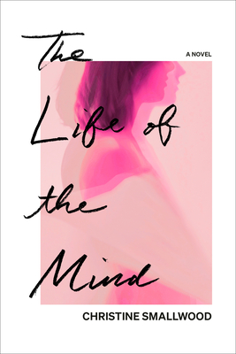 The Life of the Mind - Christine Smallwood