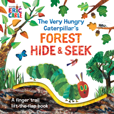 The Very Hungry Caterpillar's Forest Hide & Seek: A Finger Trail Lift-The-Flap Book - Eric Carle