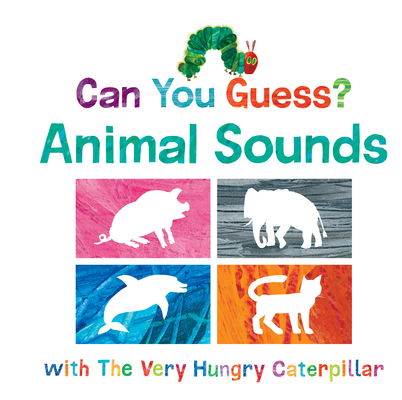 Can You Guess? Animal Sounds with the Very Hungry Caterpillar - Eric Carle
