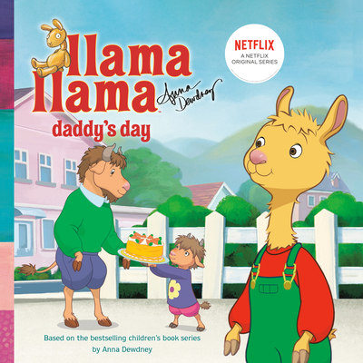 Llama Llama Daddy's Day - Anna Dewdney