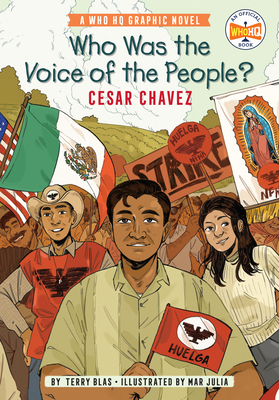 Who Was the Voice of the People?: Cesar Chavez: A Who HQ Graphic Novel - Terry Blas