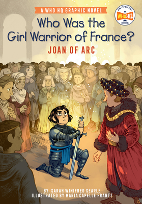 Who Was the Girl Warrior of France?: Joan of Arc: A Who HQ Graphic Novel - Sarah Winifred Searle