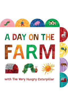 Poza produsului A Day on the Farm with the Very Hungry Caterpillar: A Tabbed Board Book - Eric Carle