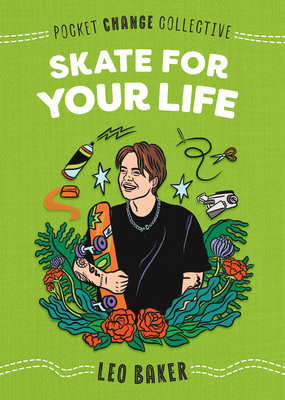 Skate for Your Life - Leo Baker