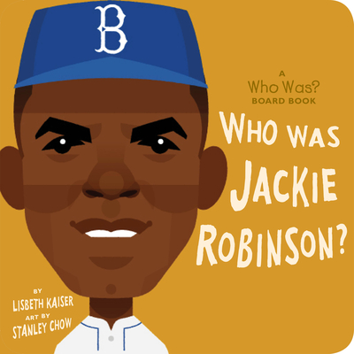 Who Was Jackie Robinson?: A Who Was? Board Book - Lisbeth Kaiser