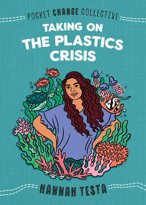 Taking on the Plastics Crisis - Hannah Testa