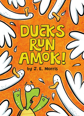 Ducks Run Amok! - J. E. Morris