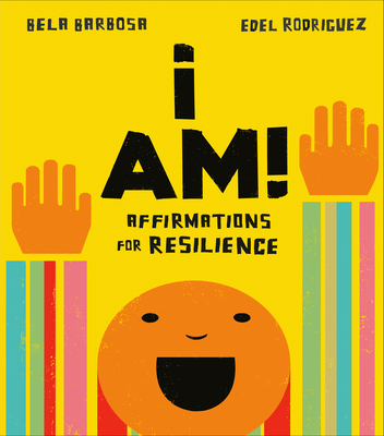 I Am!: Affirmations for Resilience - Bela Barbosa