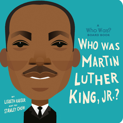Who Was Martin Luther King, Jr.?: A Who Was? Board Book - Lisbeth Kaiser