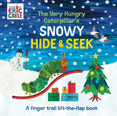 The Very Hungry Caterpillar's Snowy Hide & Seek: A Finger Trail Lift-The-Flap Book - Eric Carle