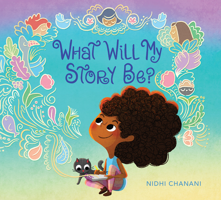 What Will My Story Be? - Nidhi Chanani
