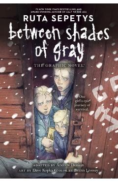 Between Shades of Gray: The Graphic Novel - Ruta Sepetys