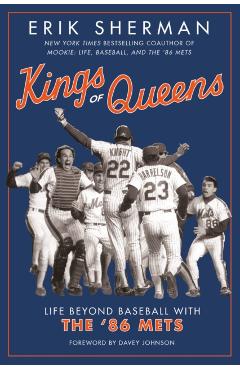 Kings of Queens: Life Beyond Baseball with the '86 Mets - Erik Sherman