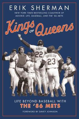 Kings of Queens: Life Beyond Baseball with the '86 Mets - Erik Sherman