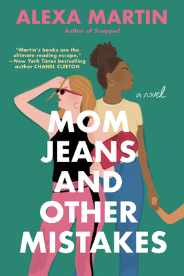 Mom Jeans and Other Mistakes - Alexa Martin