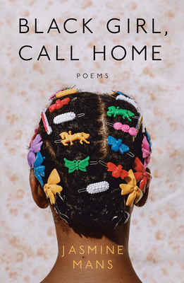 Black Girl, Call Home - Jasmine Mans