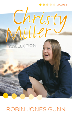Christy Miller Collection, Vol 3 - Robin Jones Gunn