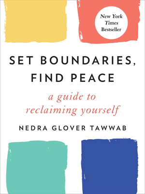 Set Boundaries, Find Peace: A Guide to Reclaiming Yourself - Nedra Glover Tawwab