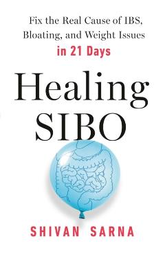 Healing Sibo: Fix the Real Cause of Ibs, Bloating, and Weight Issues in 21 Days - Shivan Sarna