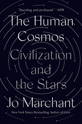The Human Cosmos: Civilization and the Stars - Jo Marchant