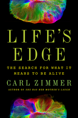 Life's Edge: The Search for What It Means to Be Alive - Carl Zimmer