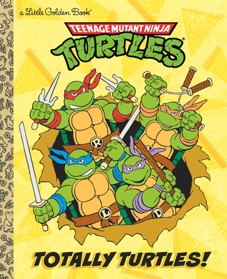 Totally Turtles! (Teenage Mutant Ninja Turtles) - Matthew J. Gilbert