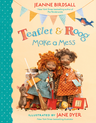 Teaflet and Roog Make a Mess - Jeanne Birdsall
