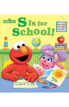 S Is for School! (Sesame Street): A Lift-The-Flap Board Book