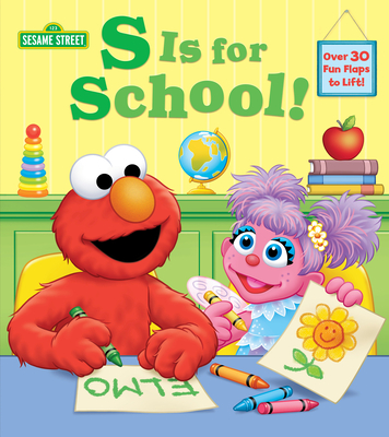 S Is for School! (Sesame Street): A Lift-The-Flap Board Book - Andrea Posner-sanchez