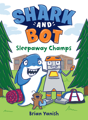 Shark and Bot #2: Sleepaway Champs - Brian Yanish