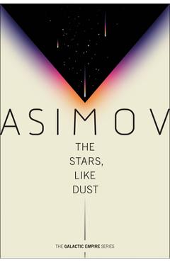 Coperta cărții 'The Stars, Like Dust - Isaac Asimov'