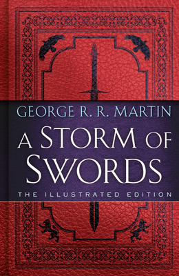 A Storm of Swords: The Illustrated Edition: The Illustrated Edition - George R. R. Martin