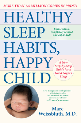 Healthy Sleep Habits, Happy Child, 5th Edition: A New Step-By-Step Guide for a Good Night's Sleep - Marc Weissbluth