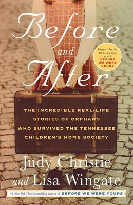 Before and After: The Incredible Real-Life Stories of Orphans Who Survived the Tennessee Children's Home Society - Judy Christie